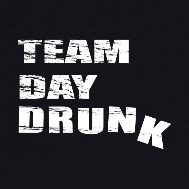Team Day Drunk by tshirts88
